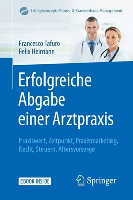 Abbildung von Tafuro / Heimann | Erfolgreiche Abgabe einer Arztpraxis | 1. Auflage | 2018 | beck-shop.de