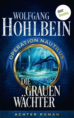 Abbildung von Hohlbein | Die grauen Wächter: Operation Nautilus - Achter Roman | 1. Auflage | 2018 | beck-shop.de