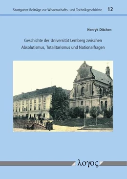 Abbildung von Ditchen | Geschichte der Universität Lemberg zwischen Absolutismus, Totalitarismus und Nationalfragen | 1. Auflage | 2018 | 12 | beck-shop.de