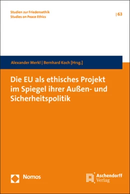 Abbildung von Merkl / Koch | Die EU als ethisches Projekt im Spiegel ihrer Außen- und Sicherheitspolitik | 1. Auflage | 2019 | 63 | beck-shop.de