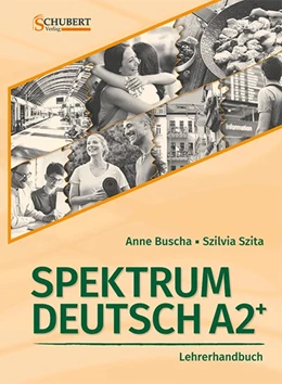 Abbildung von Buscha / Szita | Spektrum Deutsch A2+: Lehrerhandbuch | 1. Auflage | 2018 | beck-shop.de