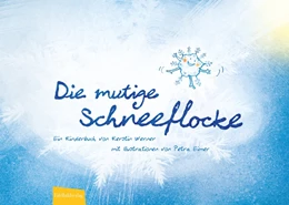 Abbildung von Werner | Die mutige Schneeflocke | 1. Auflage | 2018 | beck-shop.de