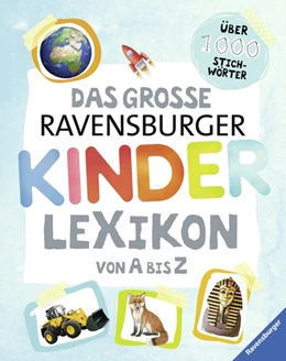 Abbildung von Braun / Scheller | Das große Ravensburger Kinderlexikon von A bis Z | 1. Auflage | 2019 | beck-shop.de