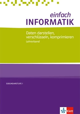 Abbildung von einfach INFORMATIK. Daten darstellen, verschlüsseln, komprimieren. Lehrerband Klassen 7-10. Bundesausgabe ab 2018 | 1. Auflage | 2018 | beck-shop.de
