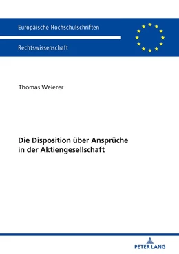 Abbildung von Weierer | Die Disposition über Ansprüche in der Aktiengesellschaft | 1. Auflage | 2018 | 6043 | beck-shop.de