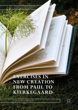 Abbildung von Dickinson | Exercises in New Creation from Paul to Kierkegaard | 1. Auflage | 2018 | beck-shop.de