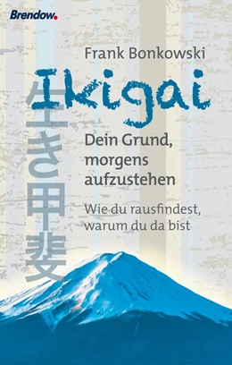 Abbildung von Bonkowski | Ikigai. Dein Grund, morgens aufzustehen | 1. Auflage | 2018 | beck-shop.de