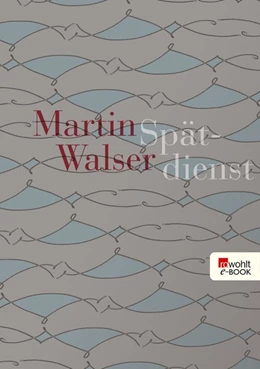 Abbildung von Walser | Spätdienst | 1. Auflage | 2018 | beck-shop.de