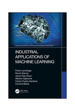 Abbildung von Larrañaga / Atienza | Industrial Applications of Machine Learning | 1. Auflage | 2018 | beck-shop.de