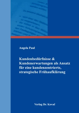 Abbildung von Paul | Kundenbedürfnisse & Kundenerwartungen als Ansatz für eine kundenzentrierte, strategische Frühaufklärung | 1. Auflage | 2018 | 105 | beck-shop.de