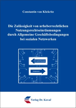Abbildung von von Köckritz | Die Zulässigkeit von urheberrechtlichen Nutzungsrechtseinräumungen durch Allgemeine Geschäftsbedingungen bei sozialen Netzwerken | 1. Auflage | 2018 | 78 | beck-shop.de