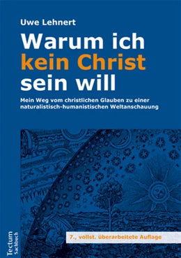 Abbildung von Lehnert | Warum ich kein Christ sein will | 7. Auflage | 2018 | beck-shop.de