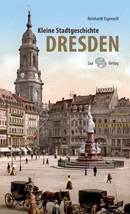Abbildung von Eigenwill | Kleine Stadtgeschichte Dresden | 1. Auflage | 2018 | beck-shop.de
