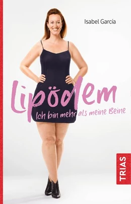 Abbildung von Garcia | Lipödem - Ich bin mehr als meine Beine | 1. Auflage | 2018 | beck-shop.de