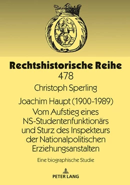 Abbildung von Sperling | Joachim Haupt (1900-1989) Vom Aufstieg eines NS-Studentenfunktionärs und Sturz des Inspekteurs der Nationalpolitischen Erziehungsanstalten | 1. Auflage | 2018 | beck-shop.de
