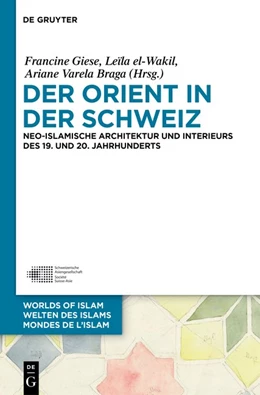 Abbildung von Giese / el-Wakil | Der Orient in der Schweiz | 1. Auflage | 2019 | 10 | beck-shop.de