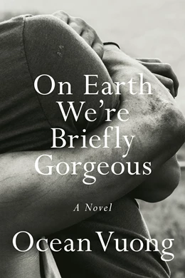 Abbildung von Vuong | On Earth We're Briefly Gorgeous | 1. Auflage | 2019 | beck-shop.de