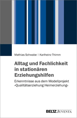 Abbildung von Schwabe / Thimm | Alltag und Fachlichkeit in stationären Erziehungshilfen | 1. Auflage | 2018 | beck-shop.de