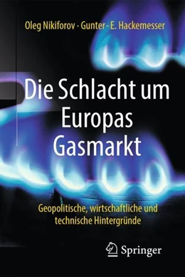 Abbildung von Nikiforov / Hackemesser | Die Schlacht um Europas Gasmarkt | 1. Auflage | 2018 | beck-shop.de