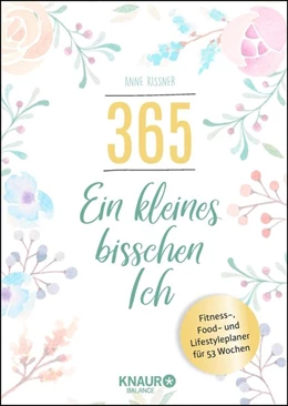 Abbildung von Kissner | 365 - ein kleines bisschen Ich | 1. Auflage | 2019 | beck-shop.de