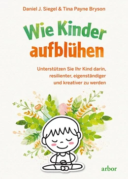 Abbildung von Siegel / Bryson | Wie Kinder aufblühen | 1. Auflage | 2018 | beck-shop.de