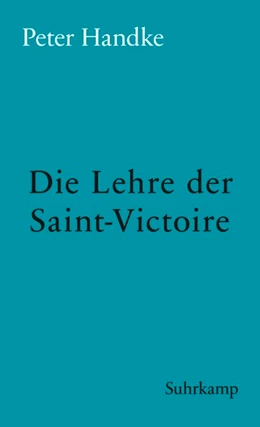 Abbildung von Handke | Die Lehre der Sainte-Victoire | 1. Auflage | 2018 | beck-shop.de