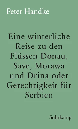 Abbildung von Handke | Eine winterliche Reise zu den Flüssen Donau, Save, Morawa und Drina oder Gerechtigkeit für Serbien | 1. Auflage | 2018 | beck-shop.de