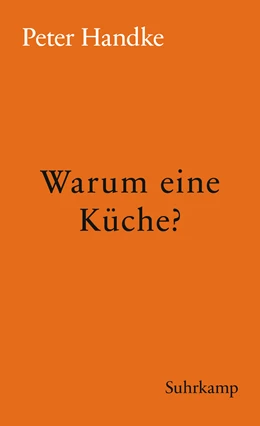 Abbildung von Handke | Warum eine Küche? | 1. Auflage | 2018 | beck-shop.de
