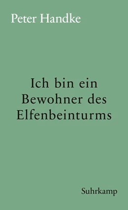 Abbildung von Handke | Ich bin ein Bewohner des Elfenbeinturms | 1. Auflage | 2018 | beck-shop.de