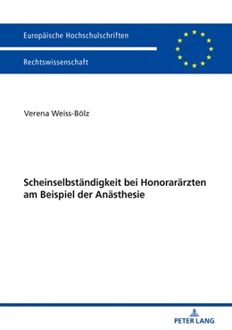 Abbildung von Weiss-Bölz | Scheinselbständigkeit bei Honorarärzten am Beispiel der Anästhesie | 1. Auflage | 2018 | 6041 | beck-shop.de