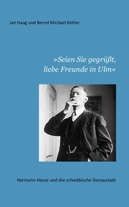 Abbildung von Haag / Köhler | Seien Sie gegrüßt, liebe Freunde in Ulm | 1. Auflage | 2018 | beck-shop.de