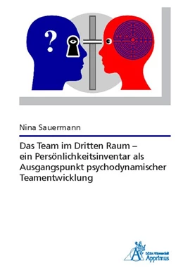 Abbildung von Sauermann | Das Team im Dritten Raum - ein Persönlichkeitsinventar als Ausgangspunkt psychodynamischer Teamentwicklung | 1. Auflage | 2018 | beck-shop.de