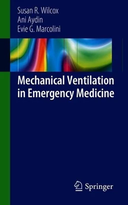 Abbildung von Wilcox / Aydin | Mechanical Ventilation in Emergency Medicine | 1. Auflage | 2018 | beck-shop.de