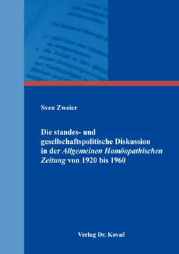 Abbildung von Zweier | Die standes- und gesellschaftspolitische Diskussion in der Allgemeinen Homöopathischen Zeitung von 1920 bis 1960 | 1. Auflage | 2018 | 8 | beck-shop.de