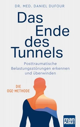 Abbildung von Dufour | Das Ende des Tunnels. Posttraumatische Belastungsstörungen erkennen und überwinden | 1. Auflage | 2019 | beck-shop.de