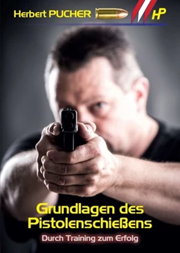 Abbildung von Pucher | Grundlagen des Pistolenschießens | 1. Auflage | 2018 | beck-shop.de