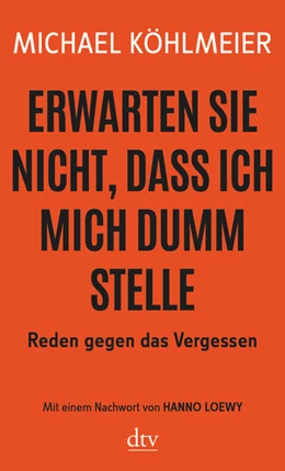 Abbildung von Köhlmeier | Erwarten Sie nicht, dass ich mich dumm stelle | 3. Auflage | 2018 | beck-shop.de