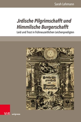 Abbildung von Lehmann | Jrdische Pilgrimschafft und Himmlische Burgerschafft | 1. Auflage | 2019 | beck-shop.de