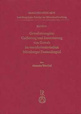 Abbildung von Weis-Diel | Gewaltstrategien: Codierung und Inszenierung von Gewalt im vorreformatorischen Nürnberger Fastnachtspiel | 1. Auflage | 2018 | beck-shop.de