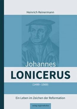 Abbildung von Reinermann | Johannes Lonicerus (1499 - 1569) | 1. Auflage | 2018 | beck-shop.de