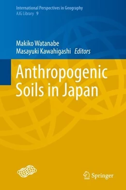 Abbildung von Watanabe / Kawahigashi | Anthropogenic Soils in Japan | 1. Auflage | 2018 | beck-shop.de