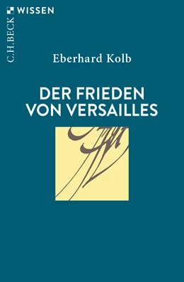 Abbildung von Kolb, Eberhard | Der Frieden von Versailles | 3. Auflage | 2019 | 2375 | beck-shop.de