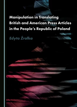 Abbildung von Manipulation in Translating British and American Press Articles in the People’s Republic of Poland | 1. Auflage | 2018 | beck-shop.de