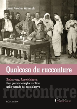 Abbildung von Gretter Adamoli | Qualcosa da raccontare. Stella Rossa, Angelo Bianco. Una grande famiglia trentina nelle vicende del secolo breve | 1. Auflage | 2018 | beck-shop.de