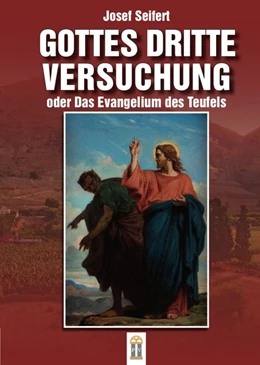 Abbildung von Seifert | Gottes dritte Versuchung oder das Evangelium des Teufels | 1. Auflage | 2018 | beck-shop.de