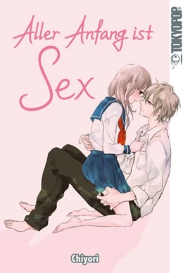 Abbildung von Chiyori | Aller Anfang ist Sex | 1. Auflage | 2019 | beck-shop.de