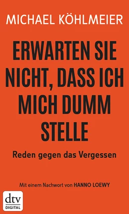 Abbildung von Köhlmeier | Erwarten Sie nicht, dass ich mich dumm stelle | 1. Auflage | 2018 | beck-shop.de