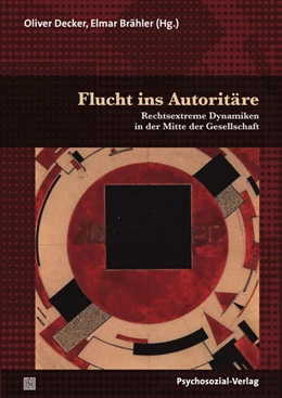 Abbildung von Brähler / Decker | Flucht ins Autoritäre | 1. Auflage | 2018 | beck-shop.de