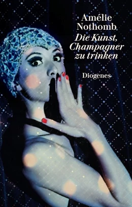 Abbildung von Nothomb | Die Kunst, Champagner zu trinken | 1. Auflage | 2019 | beck-shop.de