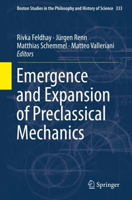Abbildung von Feldhay / Renn | Emergence and Expansion of Preclassical Mechanics | 1. Auflage | 2018 | beck-shop.de